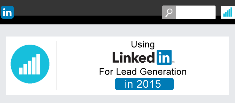 Using LinkedIn for Lead Generation in 2015 – INFOGRAPHIC